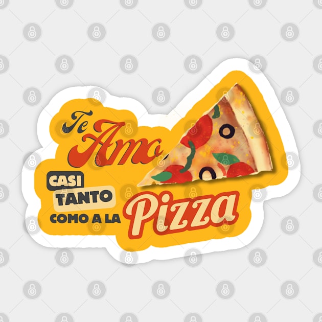 Te amo casi tanto como a la pizza Sticker by FreeSoulLab